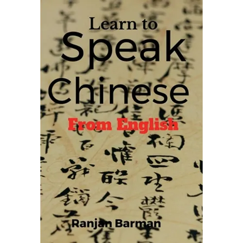 Learn to Speak Chinese from English: The art of speaking Chinese from English