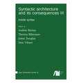 Syntactic architecture and its consequences III