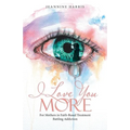I Love You More: For Mothers in Faith-Based Treatment Battling Addiction