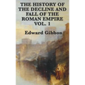 The History of the Decline and Fall of the Roman Empire Vol. 1