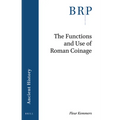 The Functions and Use of Roman Coinage: An Overview of 21st Century Scholarship