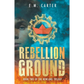 Rebellion Ground: A Young Adult Dystopian Thriller (The Newland Trilogy Book 2)