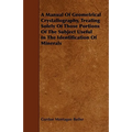 A Manual of Geometrical Crystallography, Treating Solely of Those Portions of the Subject Useful in the Identification of Minerals