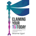 Claiming Your TGIToday: A step-by-step guide to finding joy today instead of waiting for tomorrow