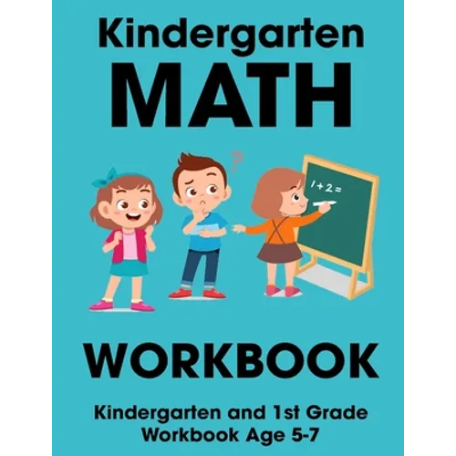 Kindergarten Math Workbook: Kindergarten and 1st Grade Workbook Age 5-7