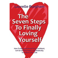 The Seven Steps To Finally Loving Yourself