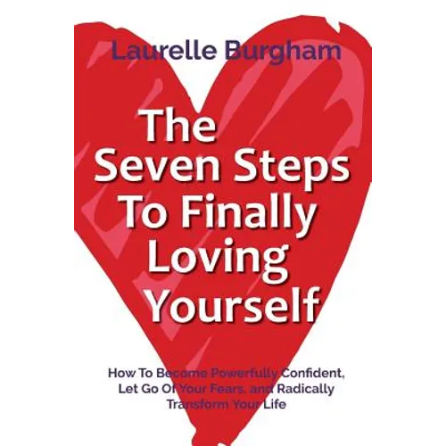 The Seven Steps To Finally Loving Yourself