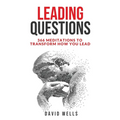 Leading Questions: 366 Meditations to Transform How You Lead