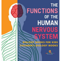 The Functions of the Human Nervous System - Biology Books for Kids Children's Biology Books