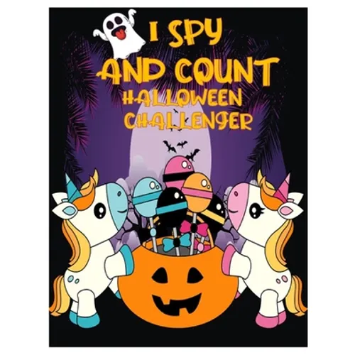 I Spy and Count Halloween Challenger: Counting Interactive Picture Book for Kids, Kindergarteners, Toddlers and Preschoolers Ages 2-5 Years Old.