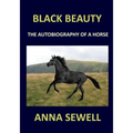 BLACK BEAUTY Anna Sewell: The autobiography of a horse