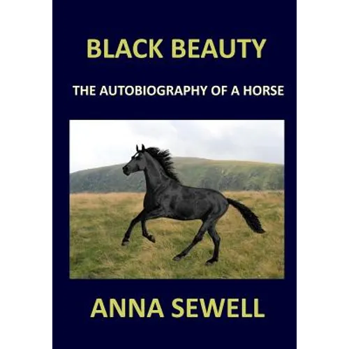 BLACK BEAUTY Anna Sewell: The autobiography of a horse