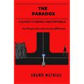 The Paradox: A guide to being unstoppable