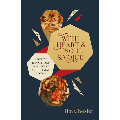 With Heart and Soul and Voice: Advent Devotions on the First Christmas Songs