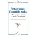 Petit dictionnaire d'un candidat candide: Chronique philosophique d'une vie d'élu municipal