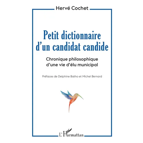 Petit dictionnaire d'un candidat candide: Chronique philosophique d'une vie d'élu municipal