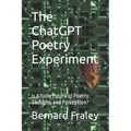 The ChatGPT Poetry Experiment: Is A.I. the Future of Poetry, Thought, and Perception?