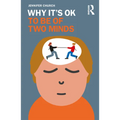Why It's Ok to Be of Two Minds