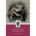 El Cocodrilo y otros cuentos extraños
