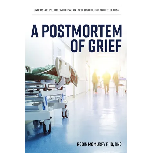 A Postmortem of Grief: Understanding the Emotional and Neurobiological Nature of Loss