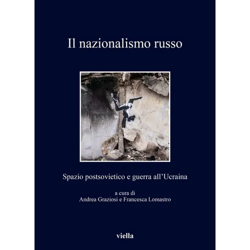 Il Nazionalismo Russo: Spazio Postsovietico E Guerra All'ucraina