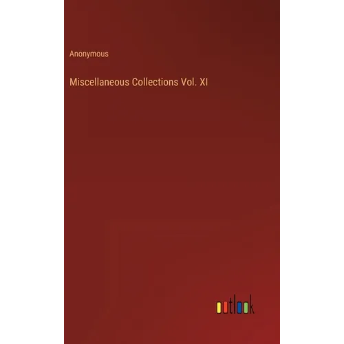 Miscellaneous Collections Vol. XI