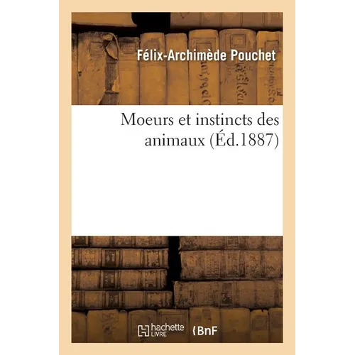 Moeurs Et Instincts Des Animaux