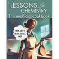 Lessons in Chemistry: The Unofficial Cookbook: Motherhood and Molecules: Nourishing Tales from Elizabeth's Kitchen, from The "Perfect " Lasa