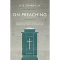 On Preaching: Personal & Pastoral Insights for the Preparation & Practice of Preaching