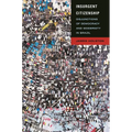Insurgent Citizenship: Disjunctions of Democracy and Modernity in Brazil