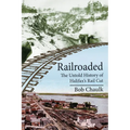 Railroaded: The Untold History of Halifax's Rail Cut