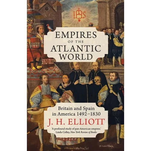 Empires of the Atlantic World: Britain and Spain in America 1492-1830