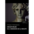 Oscar Wilde Ou l'Obsession de la Beaute