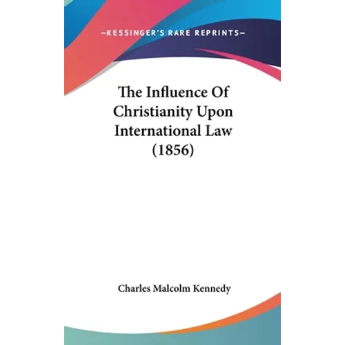 The Influence Of Christianity Upon International Law (1856)