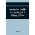Emergency Laws Passed By First Legislature, State Of Oklahoma, 1907-1908