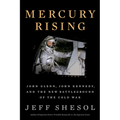 Mercury Rising: John Glenn, John Kennedy, and the New Battleground of the Cold War