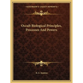 Occult Biological Principles, Processes And Powers