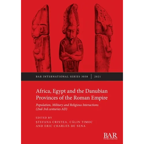 Africa, Egypt and the Danubian Provinces of the Roman Empire: Population, military and religious interactions (2nd -3rd centuries AD)