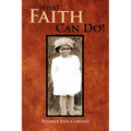 What Faith Can Do!: The Autobiography of Rachel
