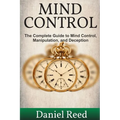 Mind Control: The Complete Guide to Mind Control, Manipulation, and Deception