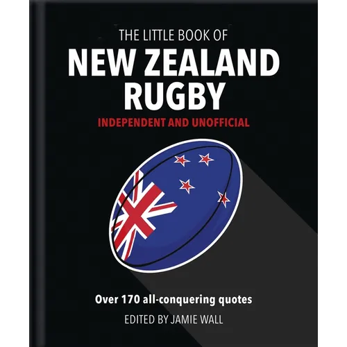 The Little Book of New Zealand Rugby: Told in Their Own Words