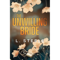 The Unwilling Bride: A Best Friend's Brother Fake Marriage Romance