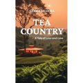 Tea Country: A Tale of Loss and Love