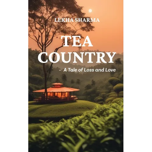Tea Country: A Tale of Loss and Love