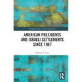 American Presidents and Israeli Settlements since 1967