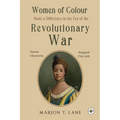 Women of Colour Made a Difference in the Era of the Revolutionary War: The Birth of Black America?