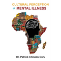 Cultural Perception of Mental Illness: West African Immigrants in Philadelphia Perspective