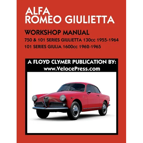 ALFA ROMEO 750 & 101 SERIES GIULIETTA 1300cc (1955-1964) & 101 SERIES GIULIA 1600cc (1962-1965) WORKSHOP MANUAL
