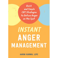 Instant Anger Management: Quick and Simple CBT Strategies to Defuse Anger on the Spot