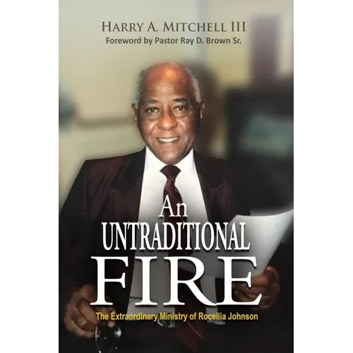 An Untraditional Fire: The Extraordinary Ministry of Rocellia Johnson